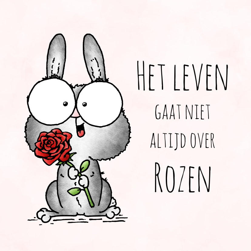 Sterkte kaart konijn - Het leven gaat niet altijd over rozen - Sterkte kaarten Sterkte kaarten - Sterkte kaart konijn - Het leven gaat niet altijd over rozen