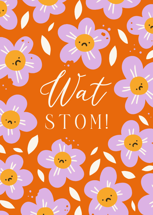 Sterkte kaart 'wat stom' met bloemen - Sterkte kaarten Sterkte kaarten - Sterkte kaart 'wat stom' met bloemen