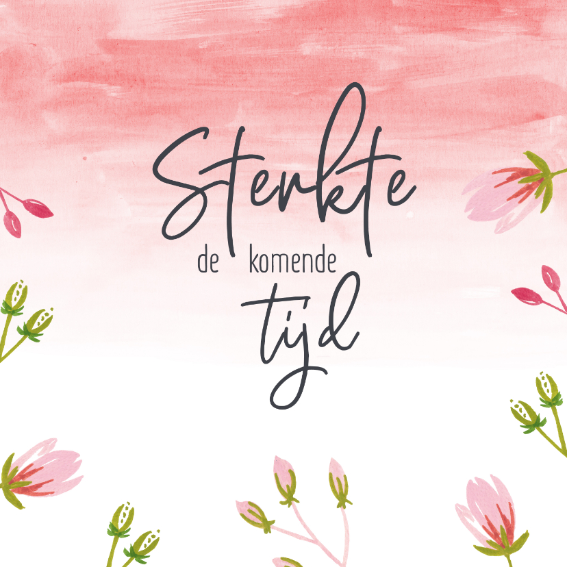 Sterkte kaarten - Sterkte - spreuk watercolor bloemen