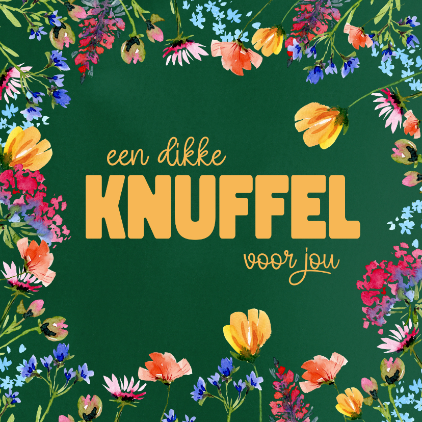 Sterkte kaarten - Sterktekaart een dikke knuffel voor jou bloemen groen