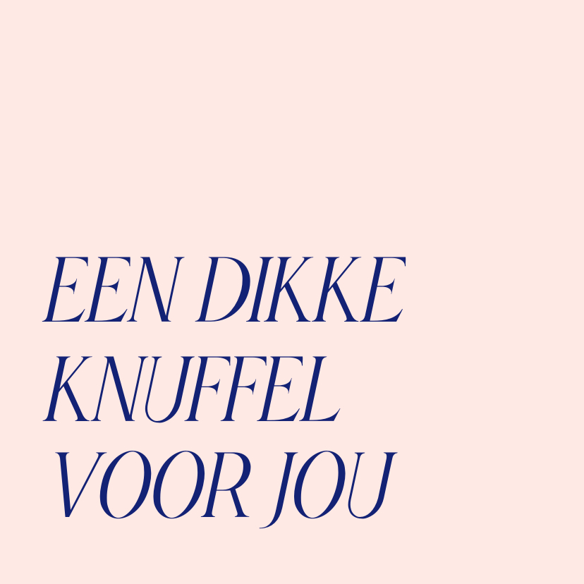 Sterkte kaarten - Typografisch sterkte kaartje een dikke knuffel voor jou