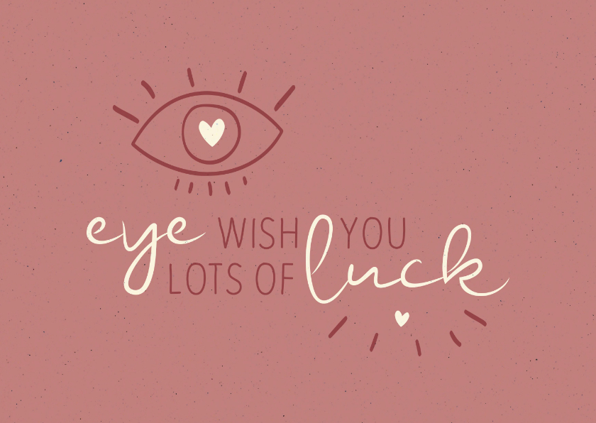 Succes Eye wish you lots of luck - Succes kaarten Succes kaarten - Succes Eye wish you lots of luck