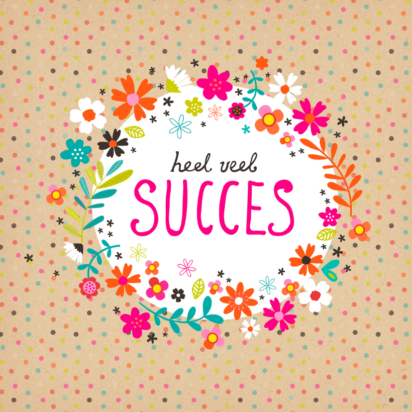 Succes met bloemen en stipjes - Succes kaarten Succes kaarten - Succes met bloemen en stipjes