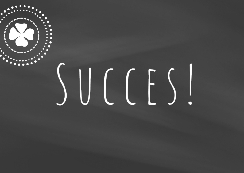 Succeskaart klavertje krijt -IF - Succes kaarten Succes kaarten - Succeskaart klavertje krijt -IF