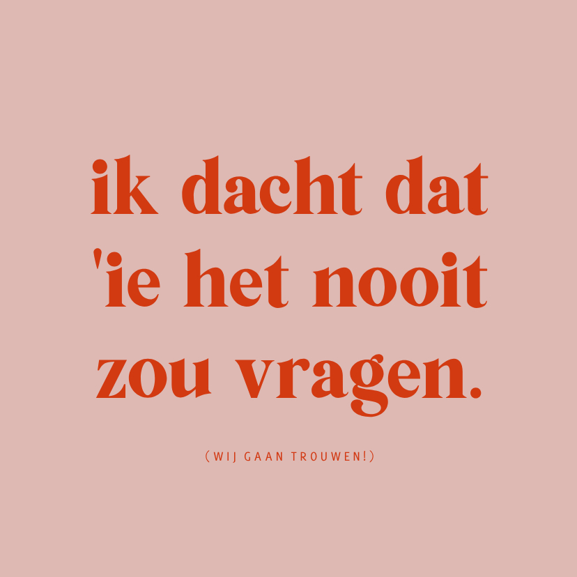 Grappige Save the date ik dacht dat 'ie het nooit zou vragen - Trouwkaarten Trouwkaarten - Grappige Save the date ik dacht dat 'ie het nooit zou vragen