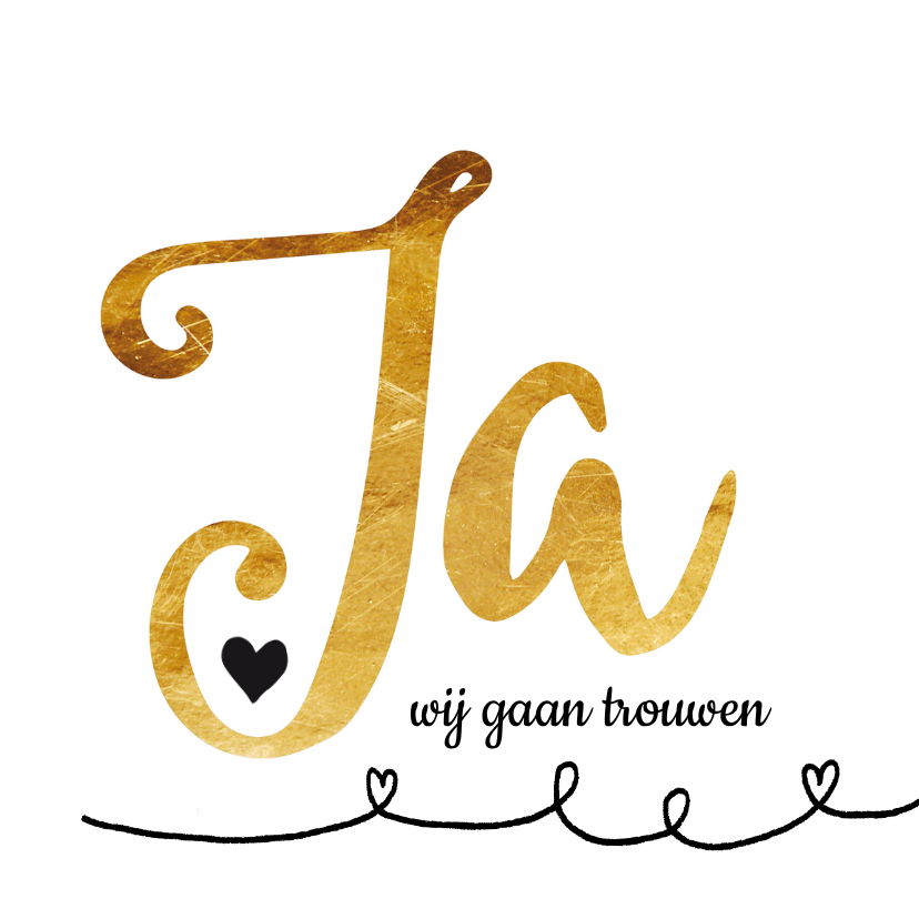 Ja wij gaan trouwen in goud - Trouwkaarten Trouwkaarten - Ja wij gaan trouwen in goud