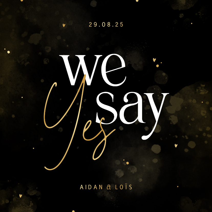 Trouwkaart we say yes zwart en goud met hartjes en waterverf - Trouwkaarten Trouwkaarten - Trouwkaart we say yes zwart en goud met hartjes en waterverf