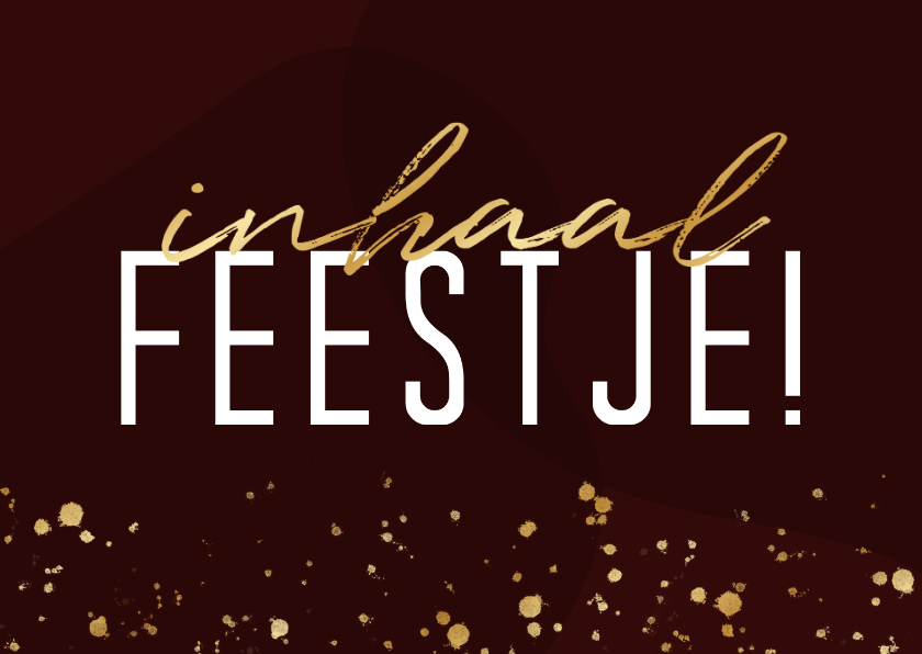 Uitnodiging inhaalfeestje met gouden spetters - Uitnodigingen Uitnodigingen - Uitnodiging inhaalfeestje met gouden spetters