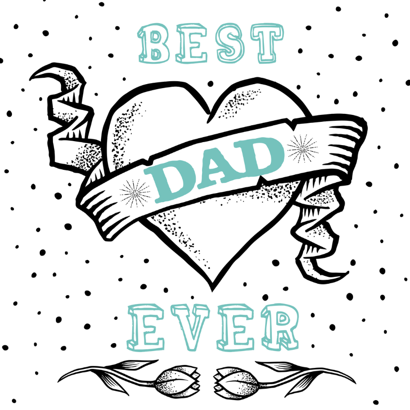 Best dad ever! - Vaderdag kaarten Vaderdag kaarten - Best dad ever!