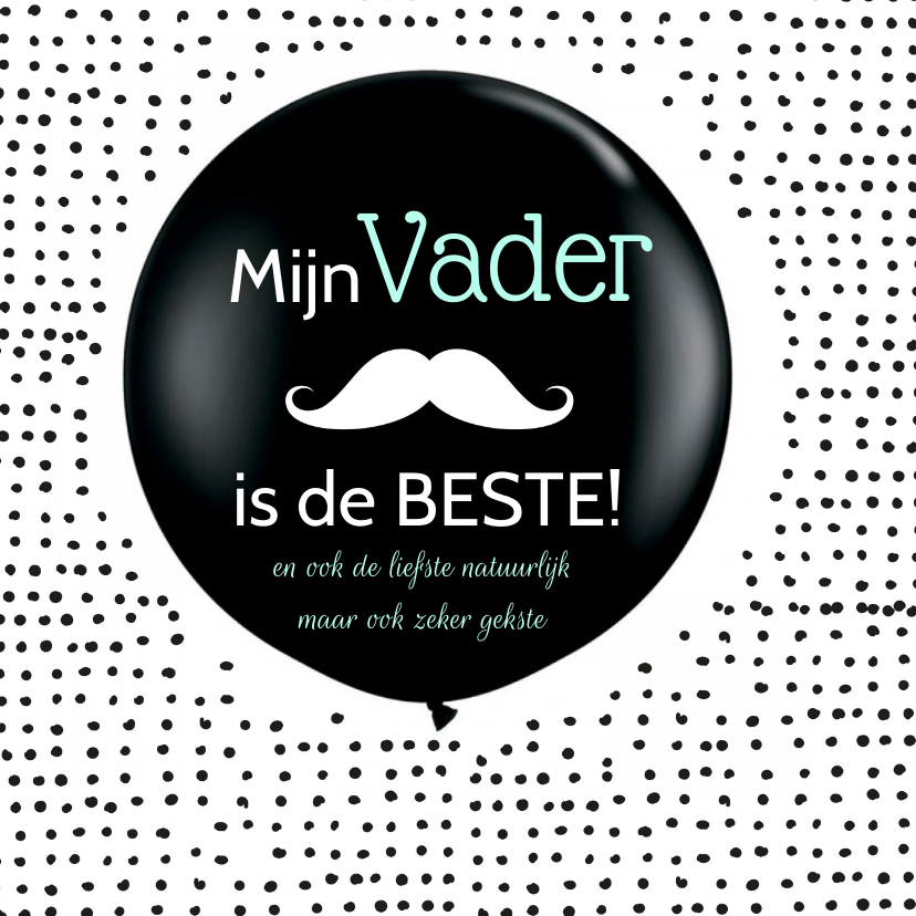 De beste, liefste, gekste vader - Vaderdag kaarten Vaderdag kaarten - De beste, liefste, gekste vader