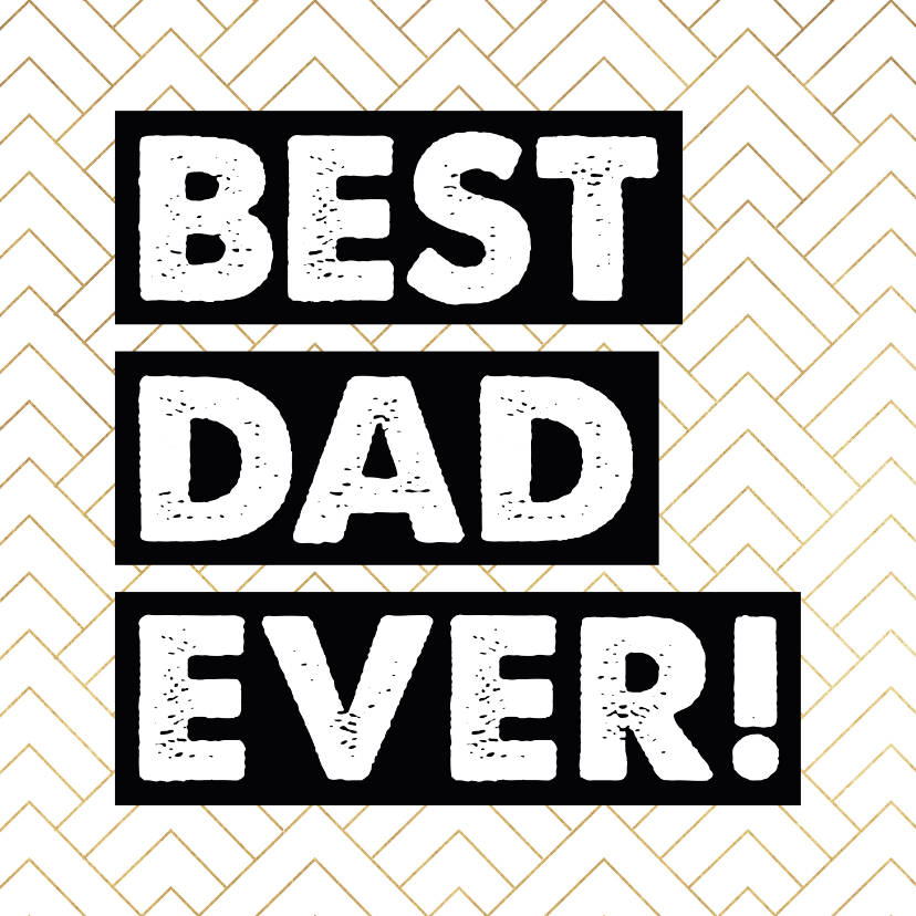 Vaderdag kaarten - Hippe vaderdagkaart gouden patroon Best dad ever!