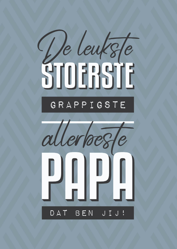 Vaderdag kaarten - Vaderdagkaart leukste papa grafisch