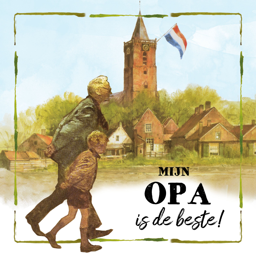 Oudhollandse kaart voor de beste opa - Vaderdag kaarten Vaderdag kaarten - Oudhollandse kaart voor de beste opa