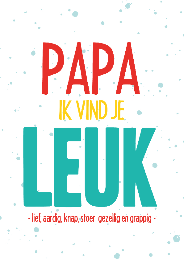 Papa ik vind je leuk - Vaderdag kaarten Vaderdag kaarten - Papa ik vind je leuk