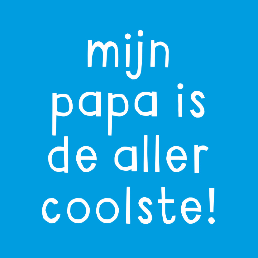 Vaderdag de allercoolste - Vaderdag kaarten Vaderdag kaarten - Vaderdag de allercoolste