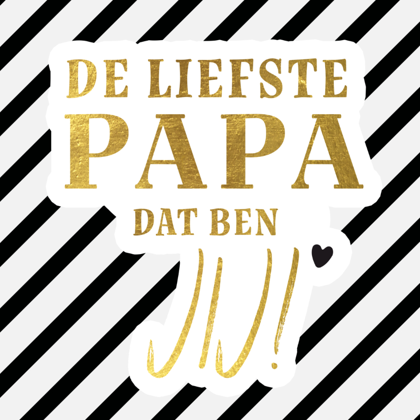Vaderdag - de liefste vader ben jij - Vaderdag kaarten Vaderdag kaarten - Vaderdag - de liefste vader ben jij