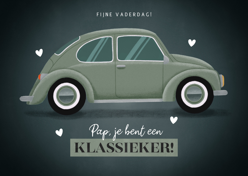 Vaderdag kaarten - Vaderdag kaart 'Pap je bent een klassieker' met oude auto