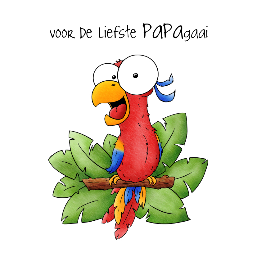 Vaderdag kaarten - Vaderdag papegaai - Voor de liefste Papa-gaai!