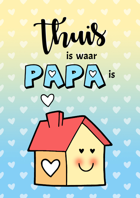 Vaderdag kaarten - Vaderdag Thuis is waar Papa is