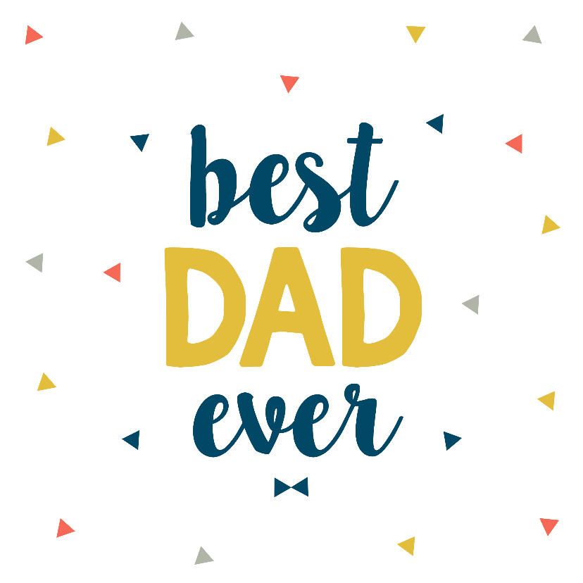 Vaderdag kaarten - Vaderdagkaart best dad ever
