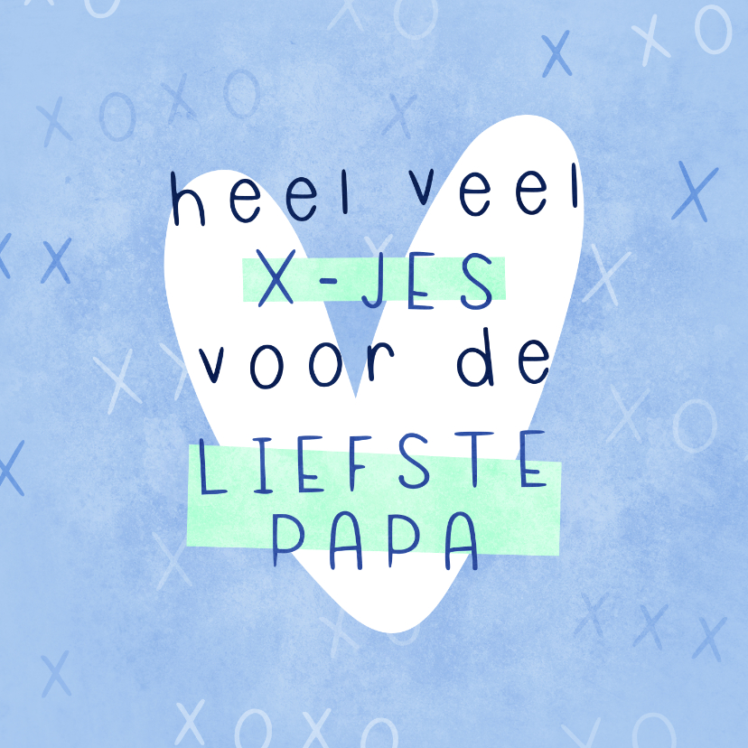 Vaderdag kaarten - Vaderdagkaart heel veel kusjes voor de liefste papa