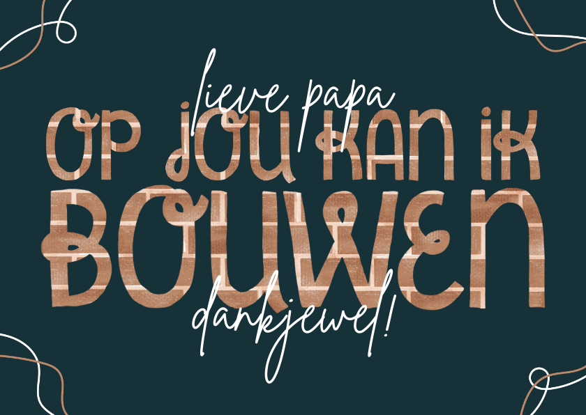 Vaderdag kaarten - Vaderdagkaart op jou kan ik bouwen typografisch