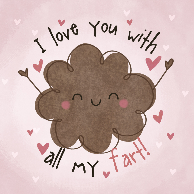 Valentijnskaarten - Grappige Valentijnskaart I love you with all my fart!