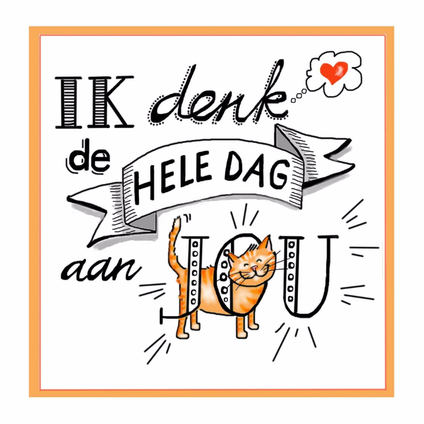 Valentijnskaarten - Valentijn - de hele dag denk ik 