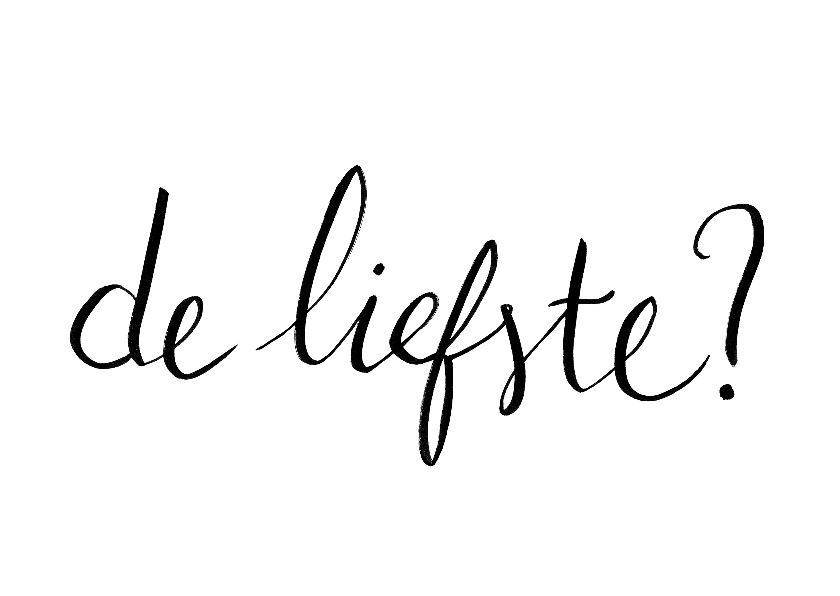 Valentijn handlettering de liefste ben jij - Valentijnskaarten Valentijnskaarten - Valentijn handlettering de liefste ben jij