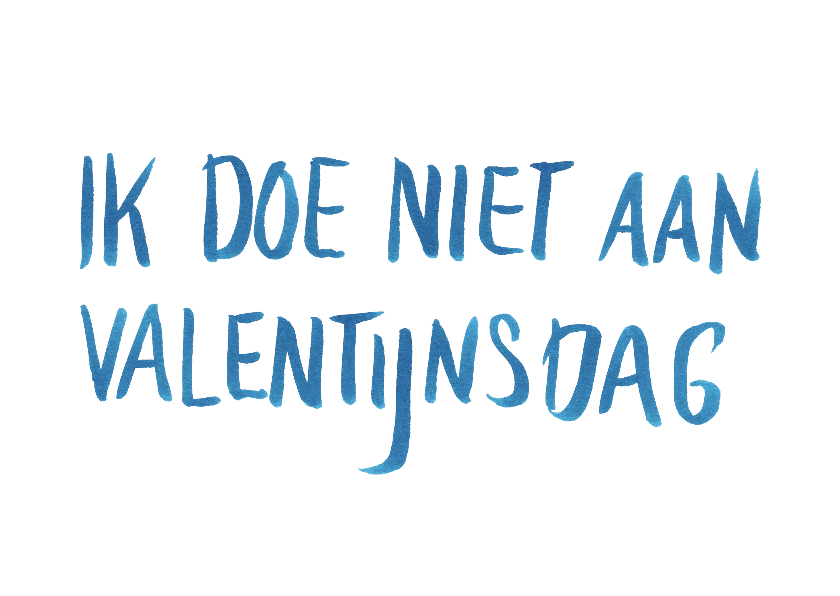 Valentijnsdag daar doe ik niet aan - Valentijnskaarten Valentijnskaarten - Valentijnsdag daar doe ik niet aan