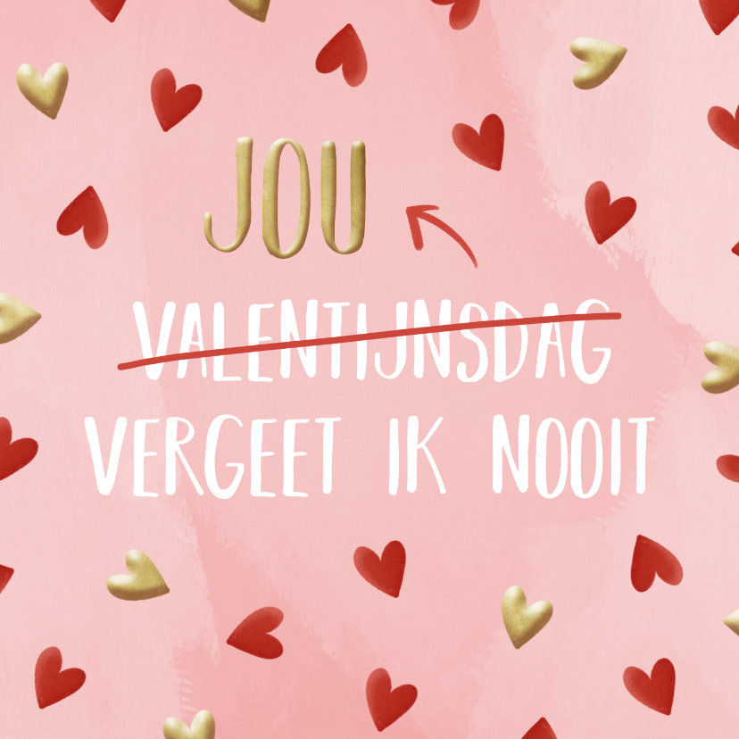 Valentijnskaarten - Valentijnsdag vergeten, maar jou vergeet ik nooit