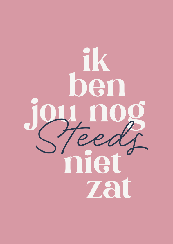 Valentijnskaarten - Valentijnskaart humor ik ben jou nog niet zat typografisch