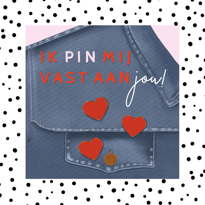 Valentijnskaarten - Valentijnskaart ik pin mij vast aan jou hartjes op jeans