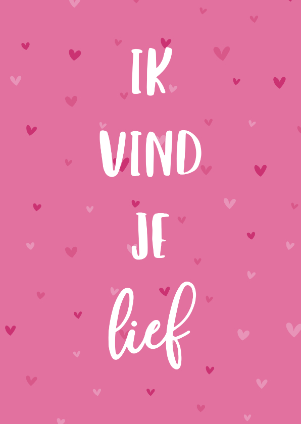 Valentijnskaart ik vind je lief hartjes - Valentijnskaarten Valentijnskaarten - Valentijnskaart ik vind je lief hartjes