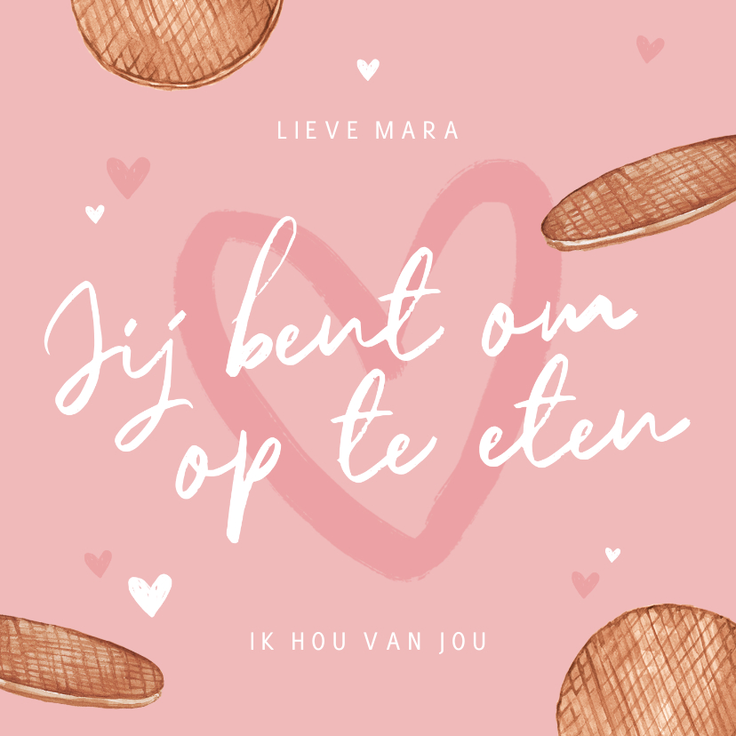 Valentijnskaarten - Valentijnskaart je bent om op te eten stroopwafel hartjes