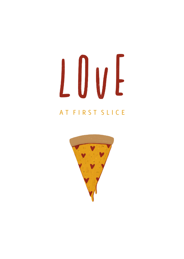 Valentijnskaarten - Valentijnskaart love at first slice pizza met hartjes