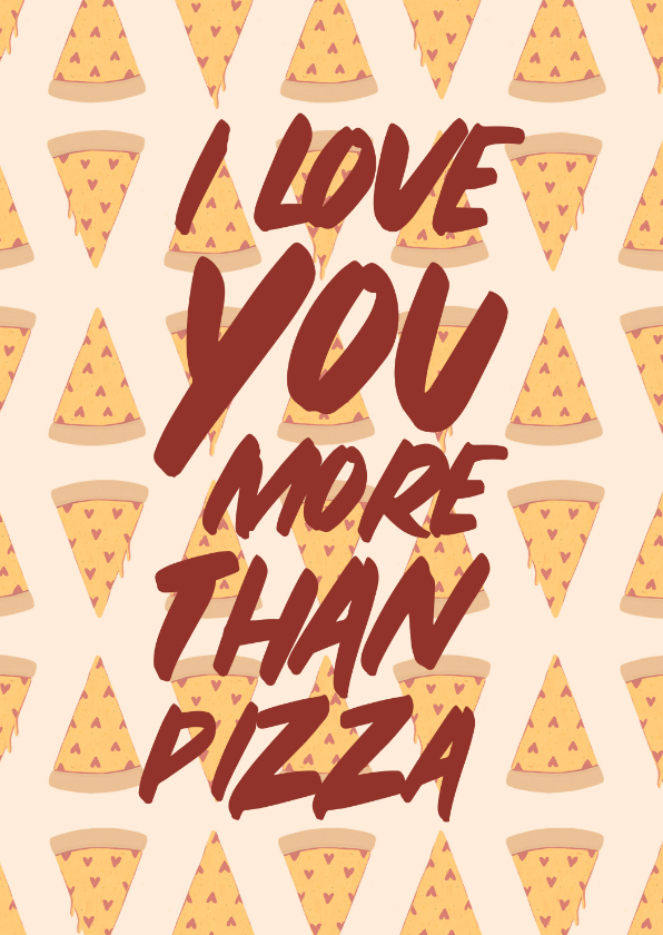 Valentijnskaarten - Valentijnskaart love you more than pizza met hartjes