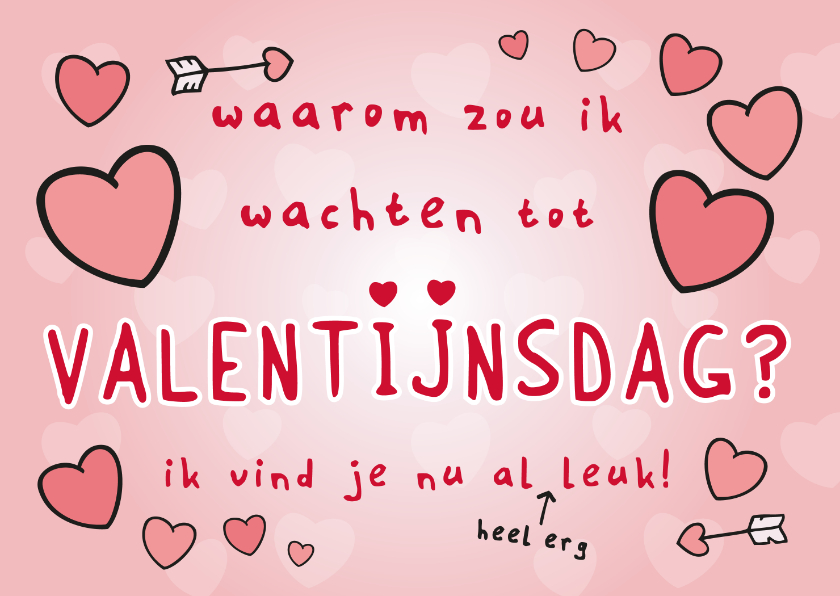 Valentijnskaarten - Valentijnskaart - Waarom zou ik wachten?