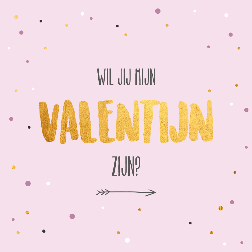 Valentijnskaarten - Wil je mijn Valentijn zijn - gold and dots - Valentijnskaart