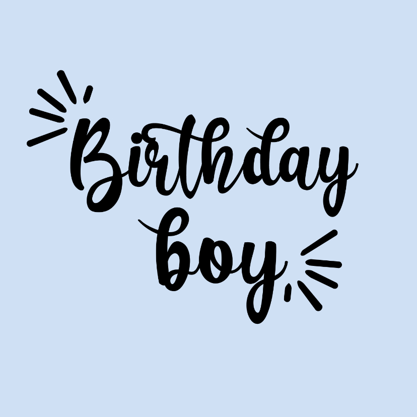 Verjaardagskaarten - Birthday boy - positive - verjaardagskaart
