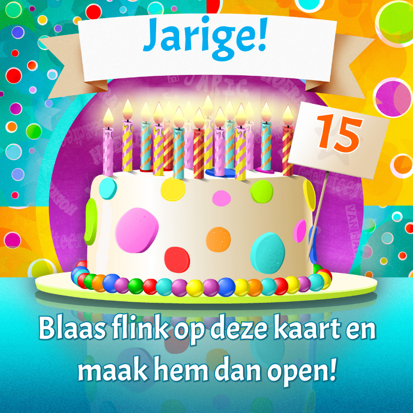 Blaas de kaart uit 10 t/m 15 jr - Verjaardagskaarten Verjaardagskaarten - Blaas de kaart uit 10 t/m 15 jr