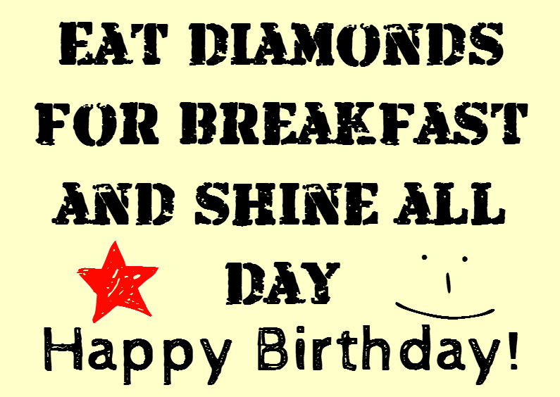 Eat diamonds for breakfast - Verjaardagskaarten Verjaardagskaarten - Eat diamonds for breakfast