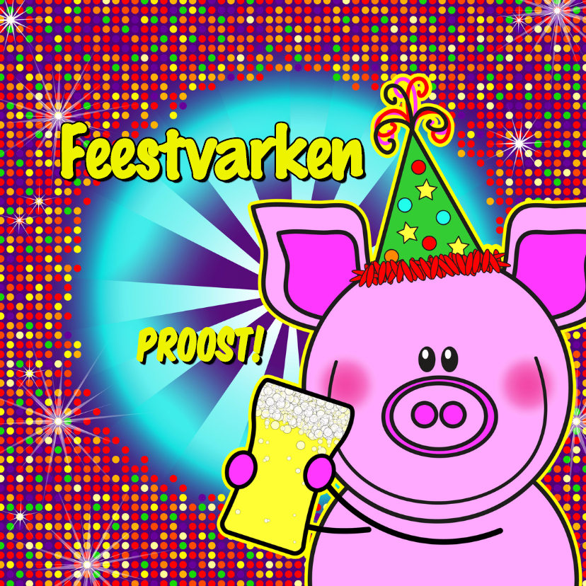 FEESTvarken PROOST disco biertje - Verjaardagskaarten Verjaardagskaarten - FEESTvarken PROOST disco biertje
