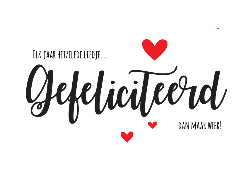 Felicitatie verjaardagskaart hetzelfde liedje - Verjaardagskaarten Verjaardagskaarten - Felicitatie verjaardagskaart hetzelfde liedje
