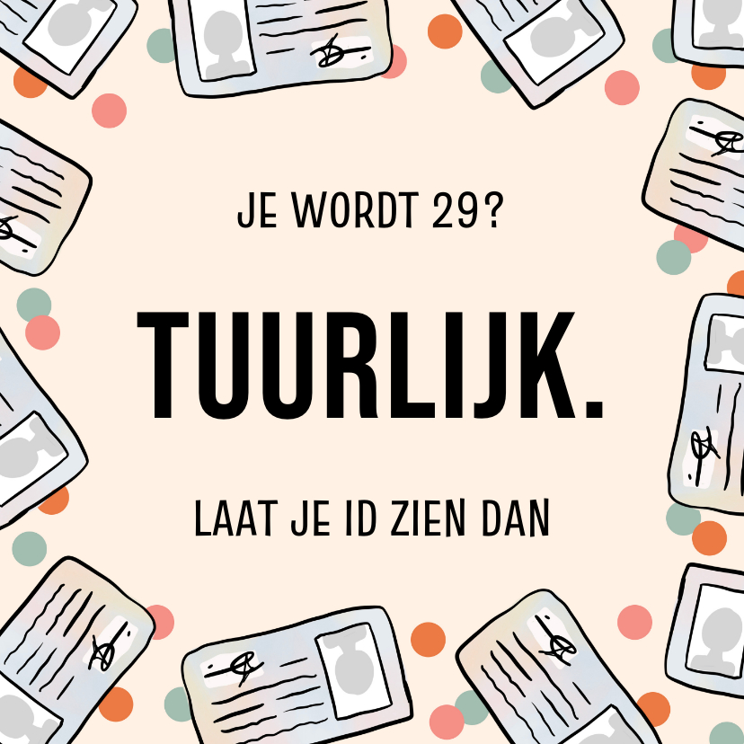 Grappig verjaardagskaartje laat je ID eens zien - Verjaardagskaarten Verjaardagskaarten - Grappig verjaardagskaartje laat je ID eens zien