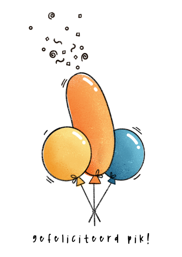 Verjaardagskaarten - Grappige verjaardagskaart Gefeliciteerd Pik! Met ballonnen