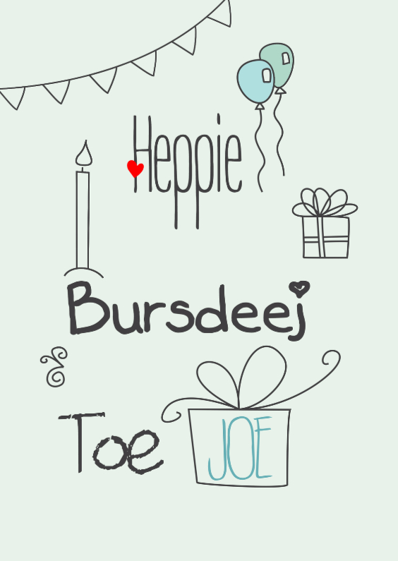 Heppie Bursdeej Toe Joe - Verjaardagskaarten Verjaardagskaarten - Heppie Bursdeej Toe Joe