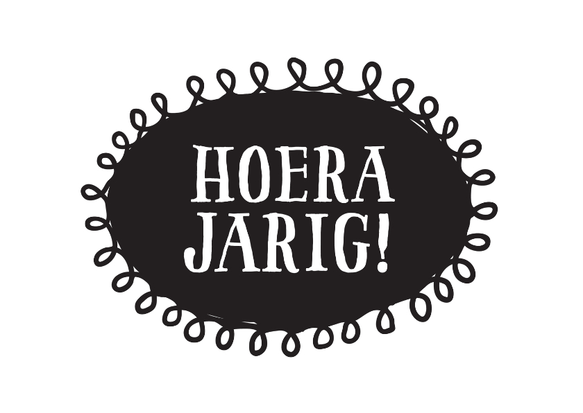 Hoera jarig zwart wit letters - Verjaardagskaarten Verjaardagskaarten - Hoera jarig zwart wit letters