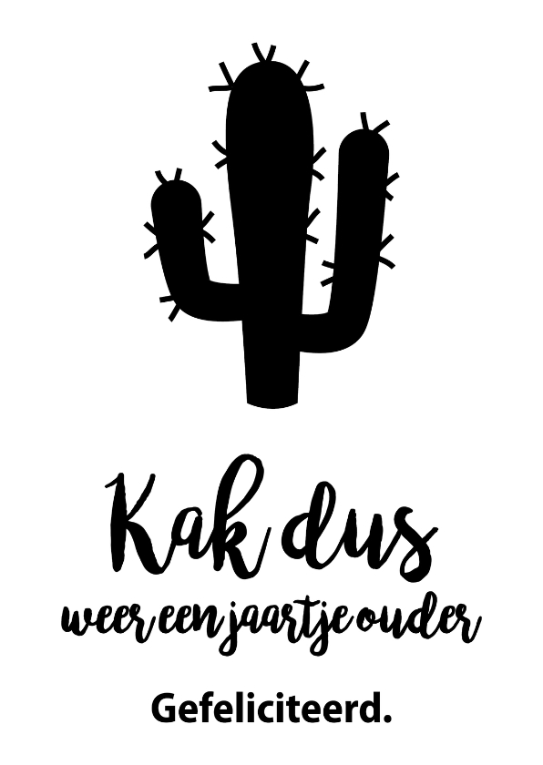 Kak dus een jaartje ouder - Verjaardagskaarten Verjaardagskaarten - Kak dus een jaartje ouder