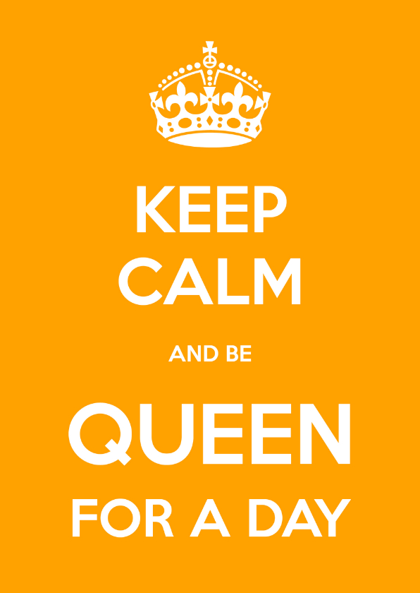 Keep Calm Queen for a day - OT - Verjaardagskaarten Verjaardagskaarten - Keep Calm Queen for a day - OT